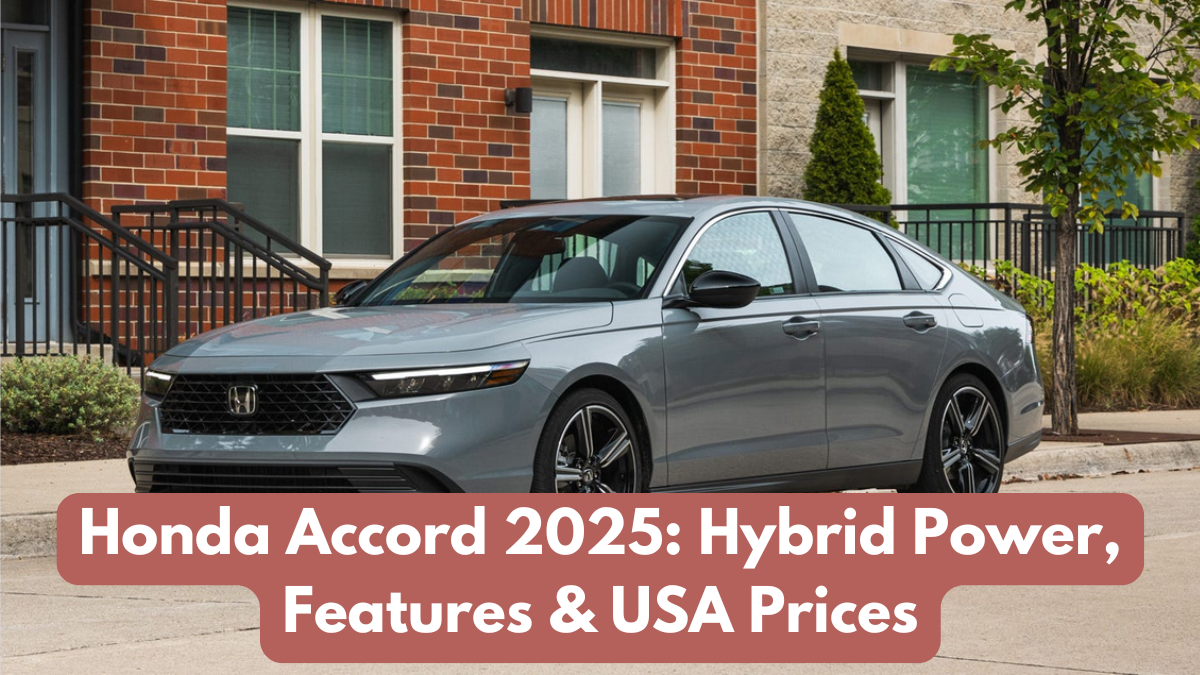 Honda Accord 2025: Hybrid Power, Features & USA Prices