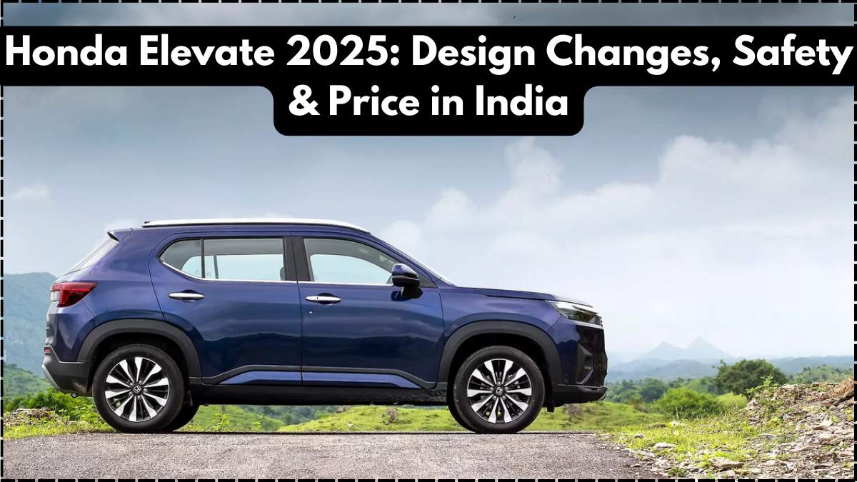 Honda Elevate 2025: Design Changes, Safety & Price in India