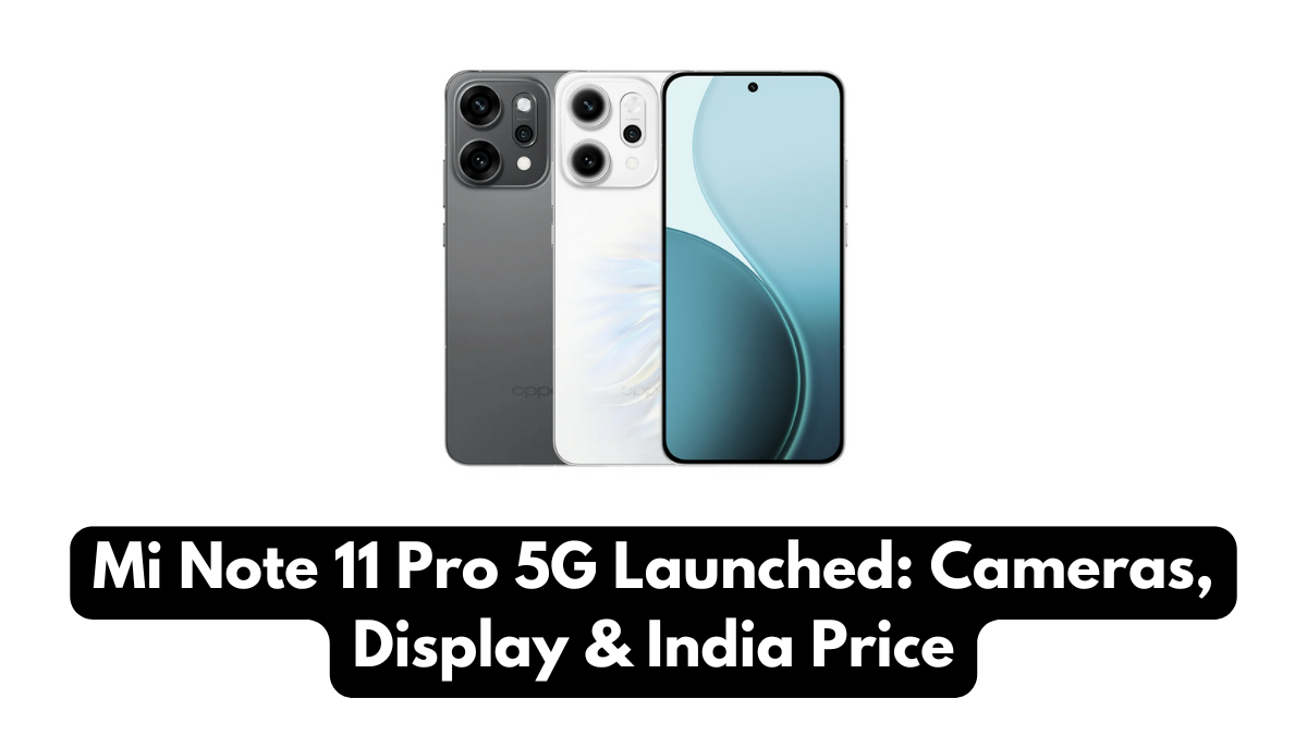 Mi Note 11 Pro 5G Launched: Cameras, Display & India Price