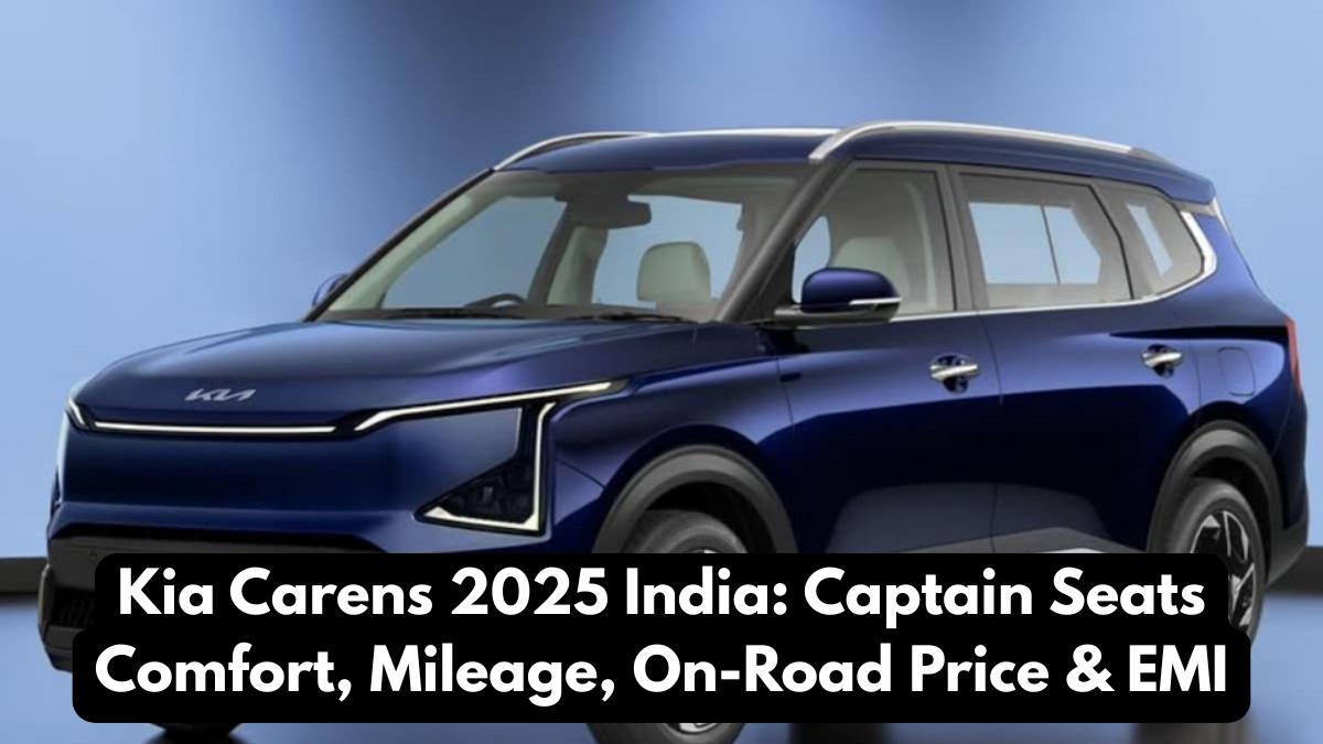Kia Carens 2025 India: Captain Seats Comfort, Mileage, On-Road Price & EMI