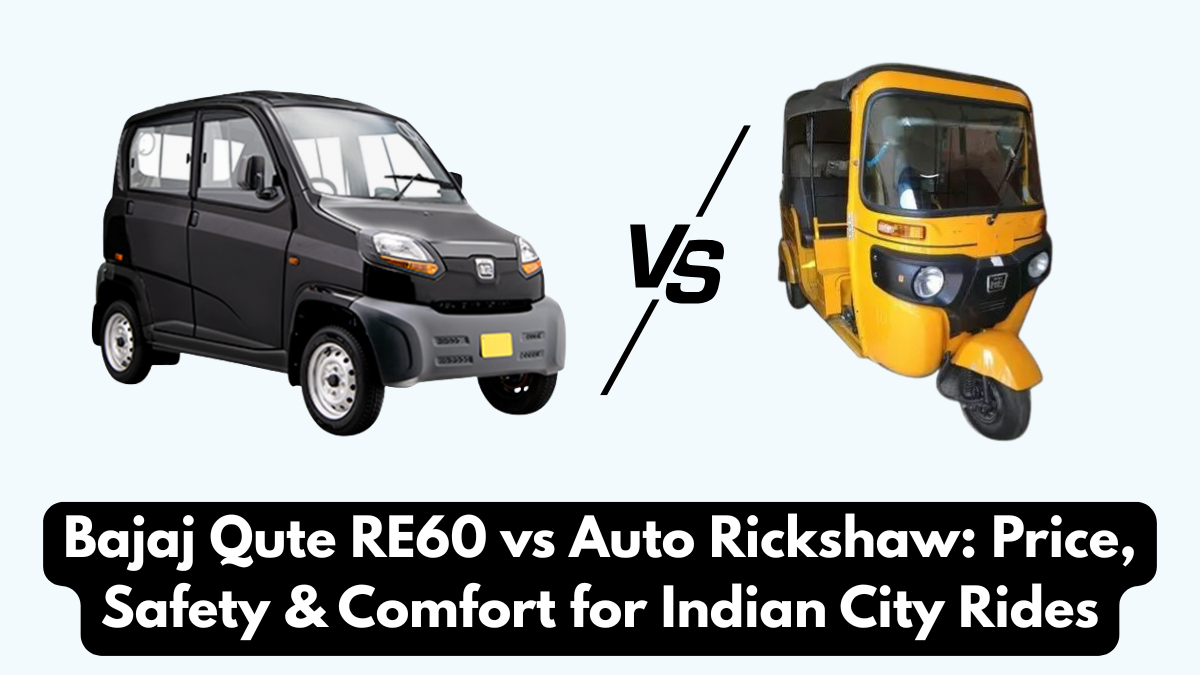 Bajaj Qute RE60 vs Auto Rickshaw: Price, Safety & Comfort for Indian City Rides