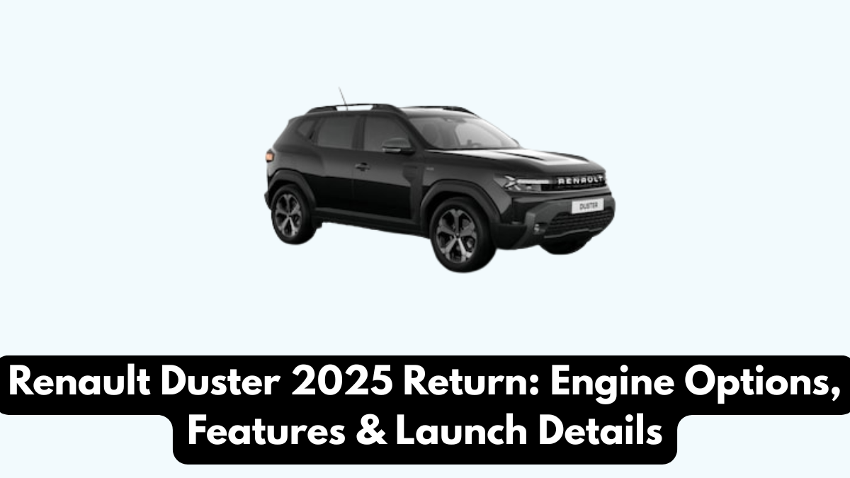 Renault Duster 2025 Return: Engine Options, Features & Launch Details