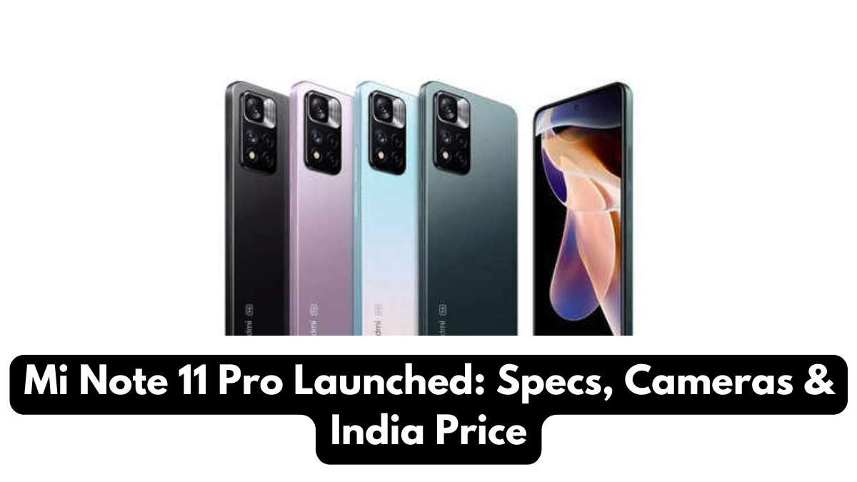 Mi Note 11 Pro Launched: Specs, Cameras & India Price