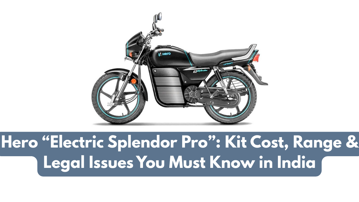 Hero “Electric Splendor Pro”: Kit Cost, Range & Legal Issues You Must Know in India