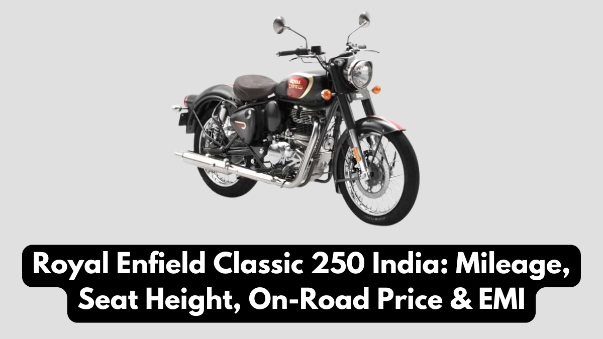 Royal Enfield Classic 250 India: Mileage, Seat Height, On-Road Price & EMI