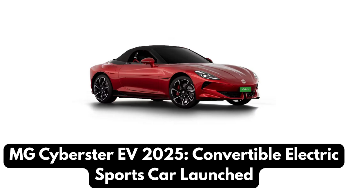 MG Cyberster EV 2025: Convertible Electric Sports Car Launched