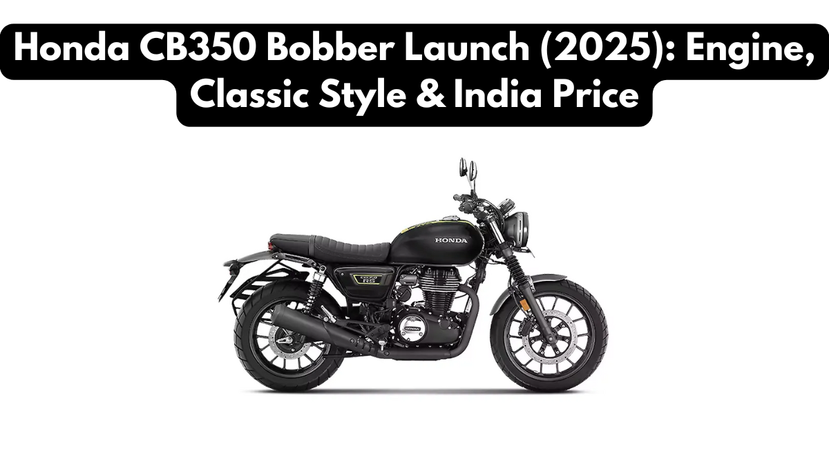Honda CB350 Bobber Launch (2025): Engine, Classic Style & India Price