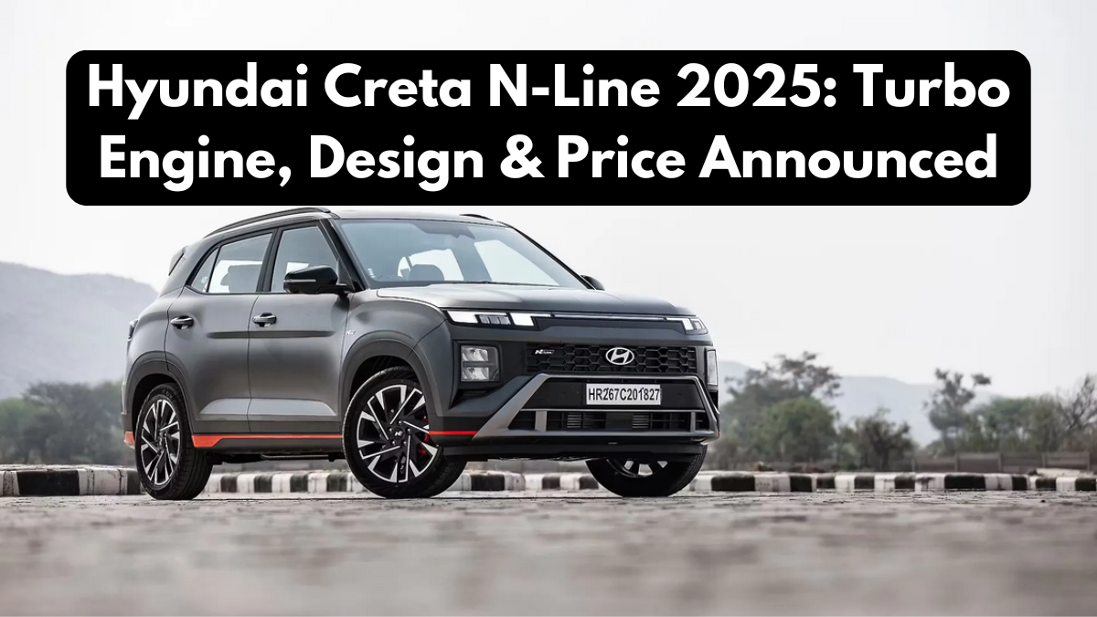 Hyundai Creta N-Line 2025: Turbo Engine, Design & Price Announced