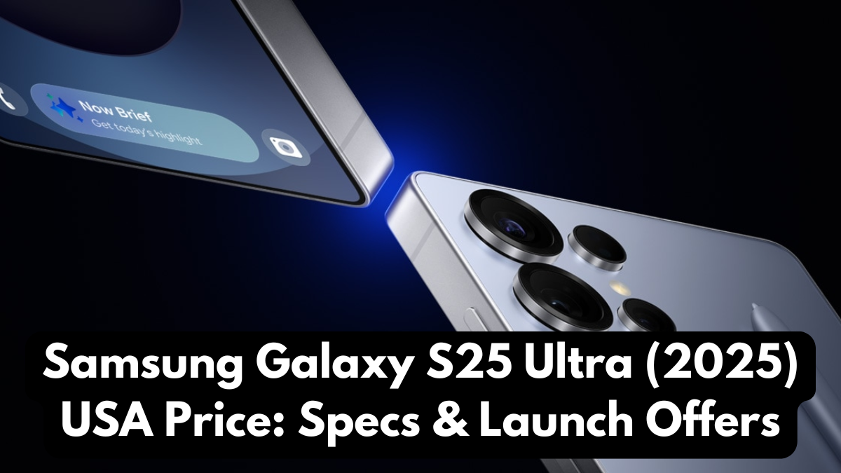 Samsung Galaxy S25 Ultra (2025) USA Price: Specs & Launch Offers