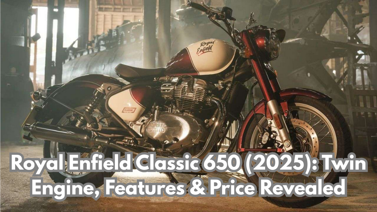 Royal Enfield Classic 650 (2025): Twin Engine, Features & Price Revealed