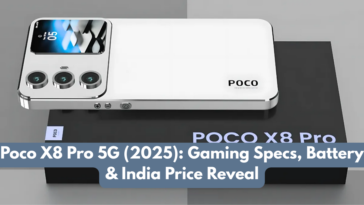 Poco X8 Pro 5G (2025): Gaming Specs, Battery & India Price Reveal