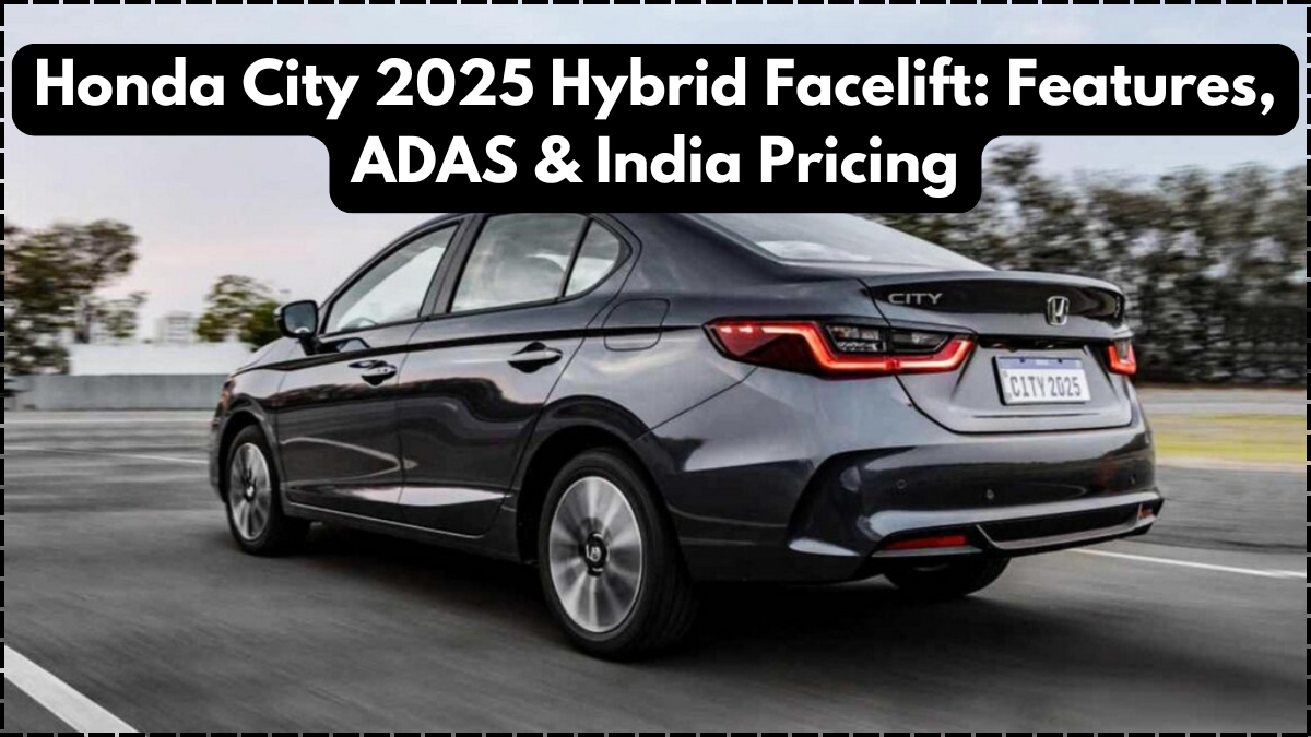 Honda City 2025 Hybrid Facelift: Features, ADAS & India Pricing