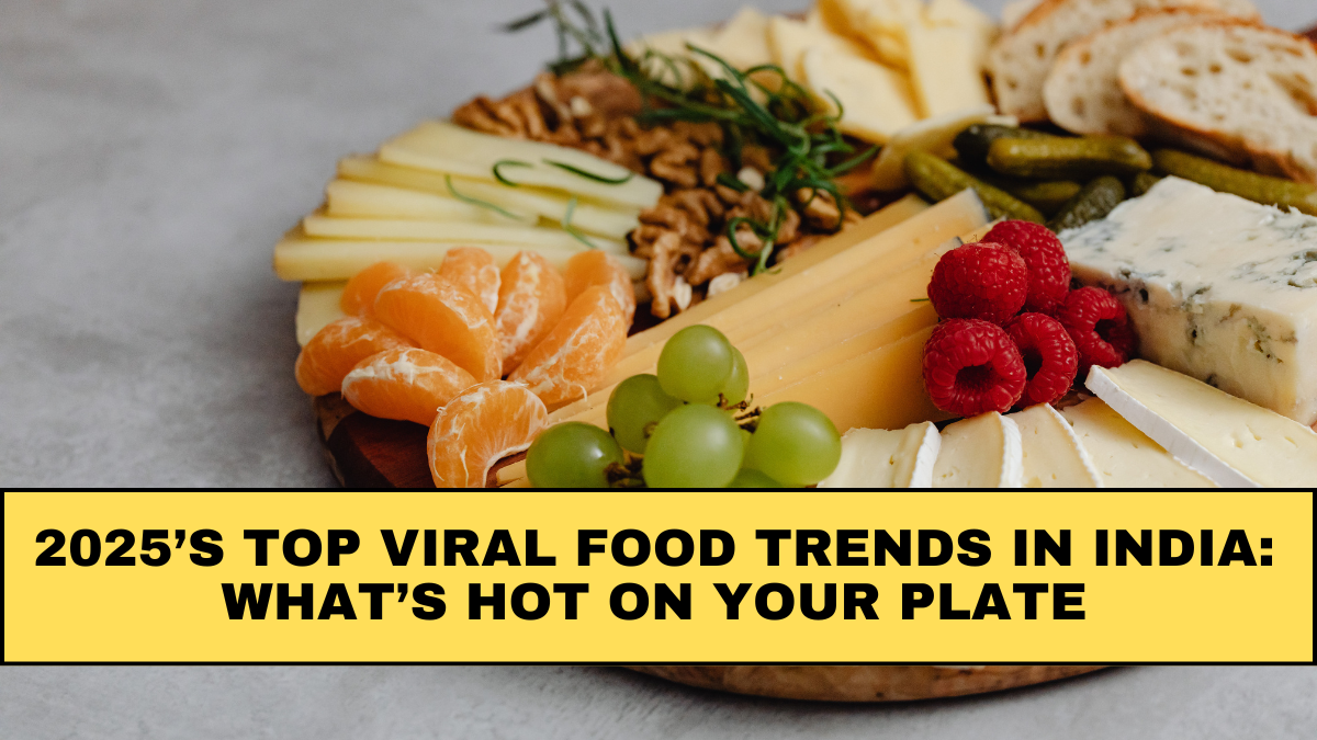 2025’s Top Viral Food Trends in India: What’s Hot on Your Plate