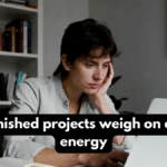 Why unfinished projects weigh on emotional energy