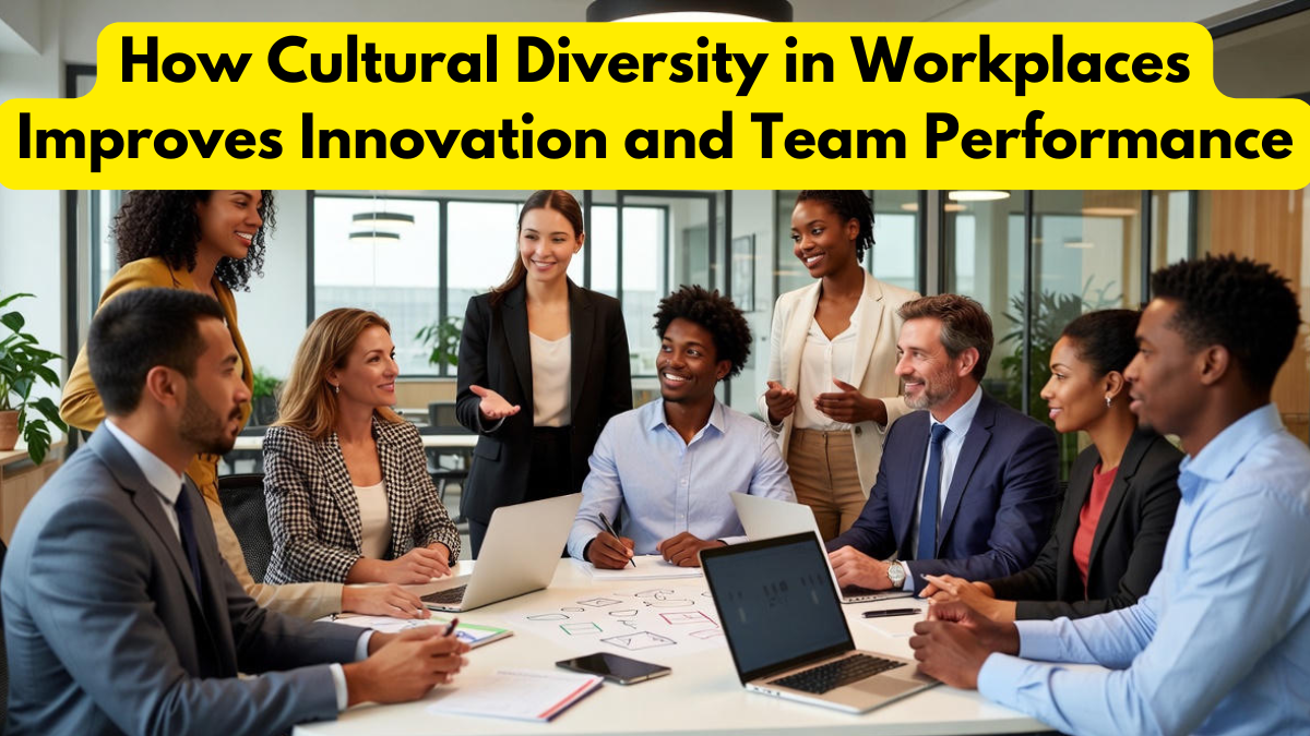 How Cultural Diversity in Workplaces Improves Innovation and Team Performance