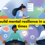 How to build mental resilience in uncertain times