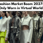Digital Fashion Market Boom 2027: Clothes Only Worn in Virtual Worlds