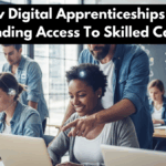 How Digital Apprenticeships Are Expanding Access To Skilled Careers