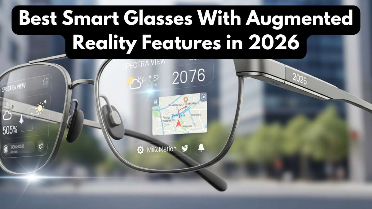 Best Smart Glasses With Augmented Reality Features in 2026