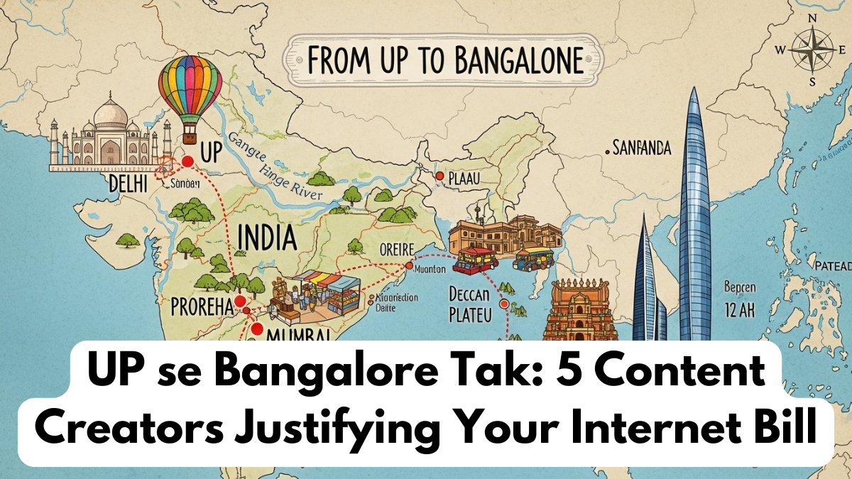 UP se Bangalore Tak: 5 Content Creators Justifying Your Internet Bill