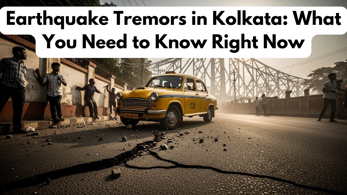 Earthquake Tremors in Kolkata: What You Need to Know Right Now