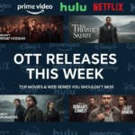 OTT Releases This Week: Top Movies & Web Series You Shouldn’t Miss