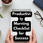 Productivity Morning Checklist for Success